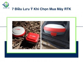 7 Điều Lưu Ý Khi Chọn Mua Máy RTK