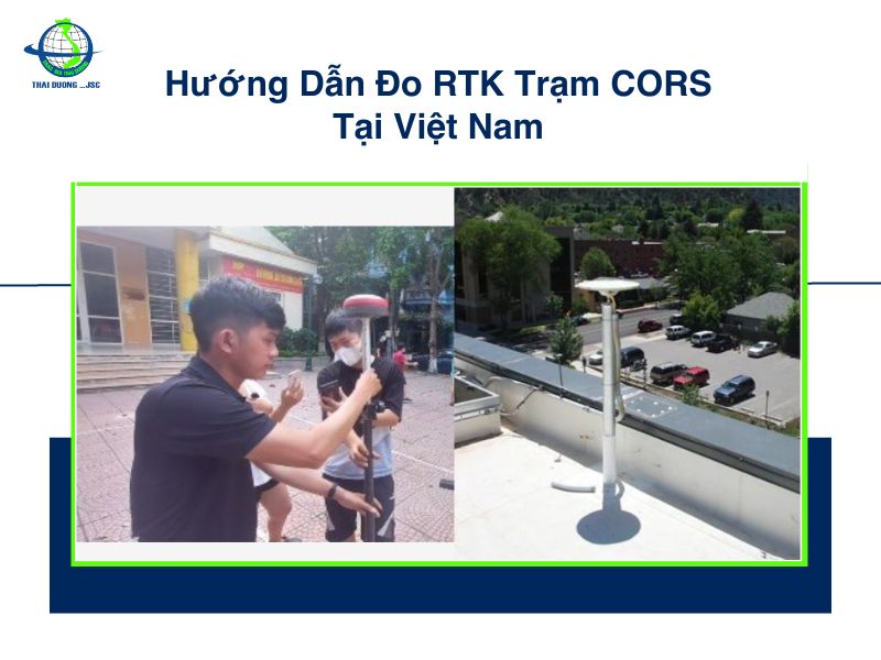 Hướng Dẫn Đo RTK Trạm CORS Tại Việt Nam