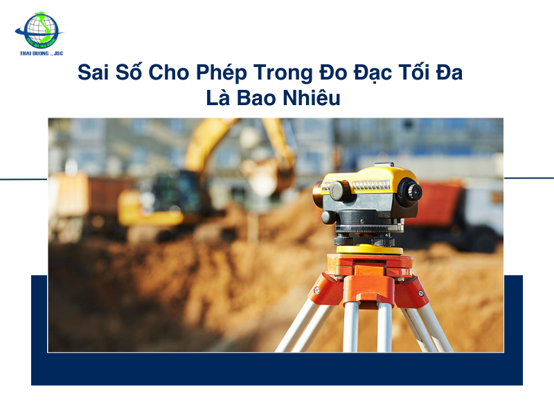 Sai số cho phép trong đo đạc tối đa là bao nhiêu