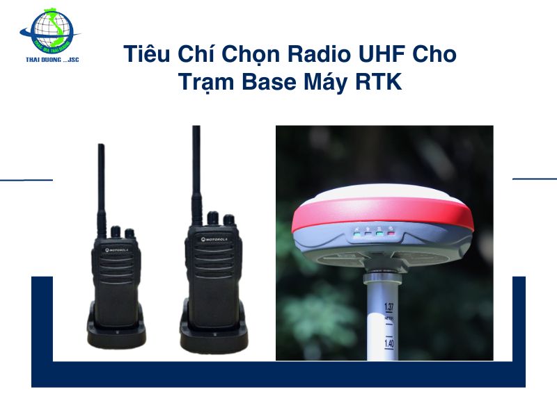 Tiêu Chí Chọn Radio UHF Cho Trạm Base Máy RTK