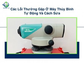 Các Lỗi Thường Gặp Ở Máy Thủy Bình Tự Động Và Cách Sửa