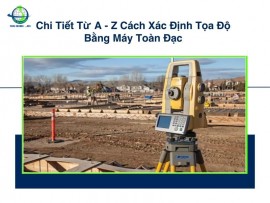 Chi Tiết Từ A - Z Cách Xác Định Tọa Độ Bằng Máy Toàn Đạc