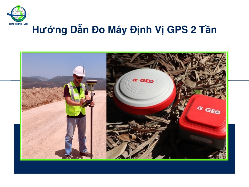 Hướng Dẫn Đo Máy Định Vị GPS 2 Tần