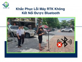 Khắc Phục Lỗi Máy RTK Không Kết Nối Được Bluetooth
