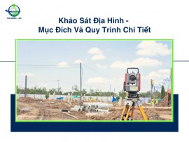 Khảo Sát Địa Hình - Mục Đích Và Quy Trình Chi Tiết