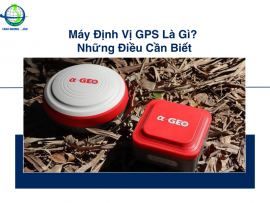 Máy Định Vị GPS Là Gì? Những Điều Cần Biết