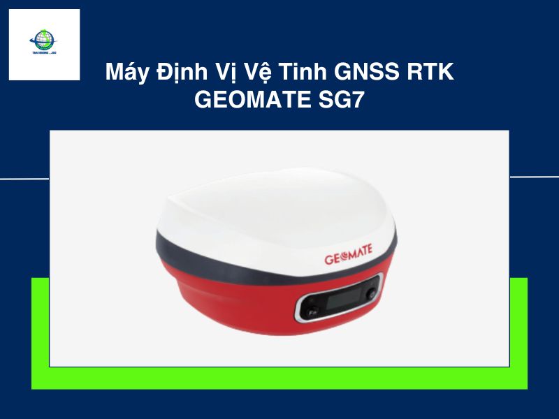 Máy Định Vị Vệ Tinh GNSS RTK GEOMATE SG7