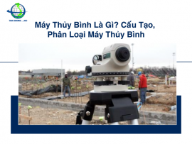 Máy Thủy Bình Là Gì? Cấu Tạo, Phân Loại Máy Thủy Bình