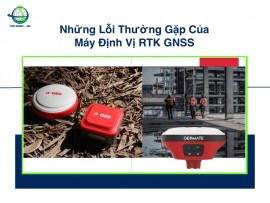 Những Lỗi Thường Gặp Của Máy Định Vị RTK GNSS