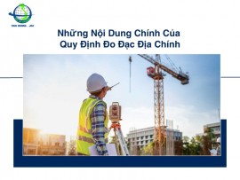 Những Nội Dung Chính Của Quy Định Đo Đạc Địa Chính