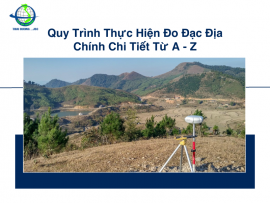 Quy Trình Thực Hiện Đo Đạc Địa Chính Chi Tiết Từ A - Z