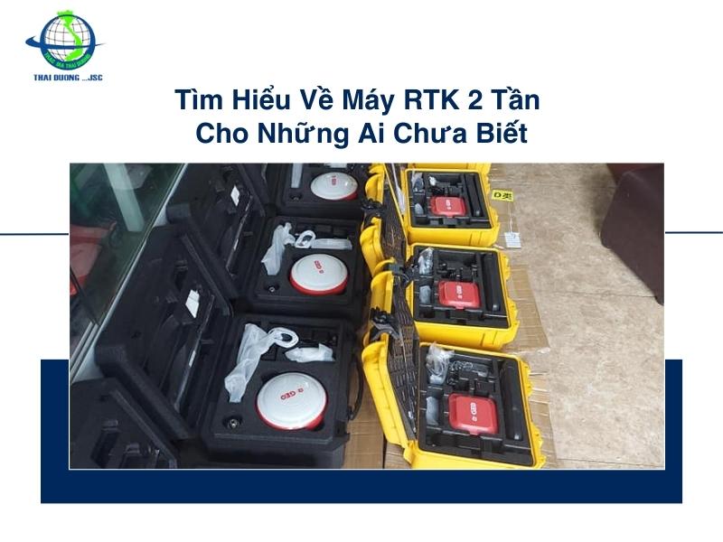 Tìm Hiểu Về Máy RTK 2 Tần Cho Những Ai Chưa Biết